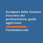 Scomputo della ritenuta d’acconto del professionista: guida aggiornata Scomputo-della-ritenuta-d'acconto-professionista-guida-aggiornata