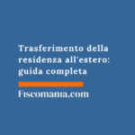 Trasferimento della residenza all’estero: guida completa Trasferimento-della-residenza-estero-guida-completa