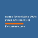 Bonus fotovoltaico 2026: guida agli incentivi bonus-fotovoltaico