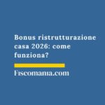 Bonus ristrutturazione casa 2026: come funziona? bonus-ristrutturazione-casa-come-funziona
