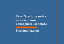 Certificazione unica omessa o non consegnata: sanzioni certificazione-unica-omessa