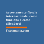 Accertamento fiscale internazionale: come funziona e come difendersi Accertamento-fiscale-internazionale-come-funziona-come-difendersi