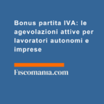 Bonus-partita-IVA-agevolazioni-attive-lavoratori-autonomi-imprese