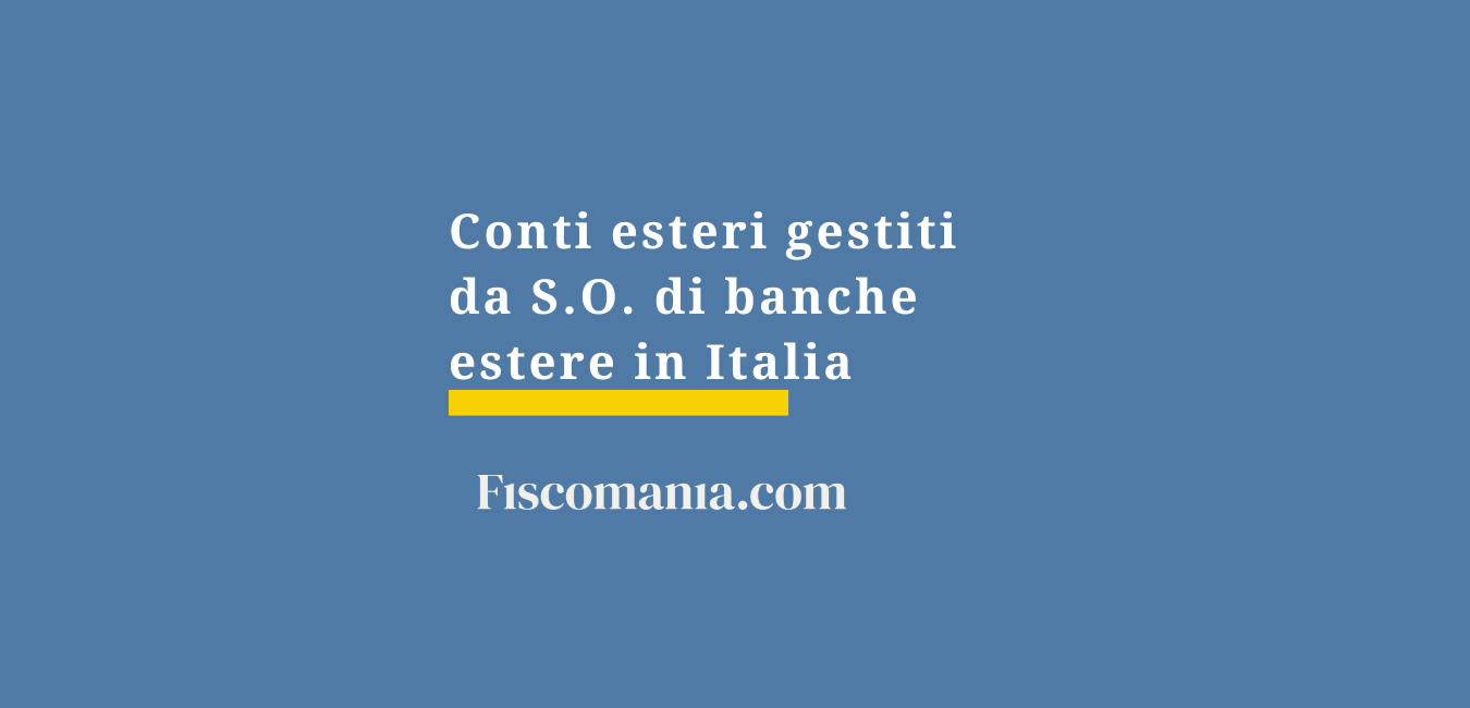 Conti esteri gestiti da S.O. di banche estere in Italia