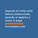 Imposta-di-bollo-fatture-elettroniche-quando-si-applica-come-si-paga