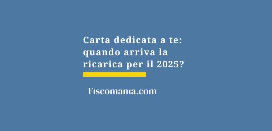 Carta dedicata a te: quando arriva la ricarica per il 2025? - Fiscomania