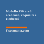 Modello 730 eredi 2026: scadenze, requisiti e rimborsi Modello-730-eredi-scadenze-requisiti-rimborsi
