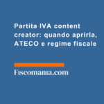 Partita-IVA-content-creator-quando-aprirla-ATECO-regime-fiscale