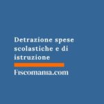 Detrazione spese scolastiche e di istruzione detrazione-spese-scolastiche