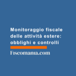 Monitoraggio-fiscale-attività-estere-obblighi-controlli
