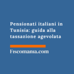 Pensionati italiani in Tunisia: come ottenere la detassazione della pensione (privata e pubblica) Pensionati-italiani-Tunisia-guida-tassazione-agevolata