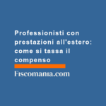 Professionisti-con-prestazioni-estero-come-tassa-compenso