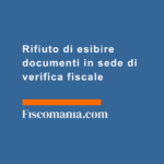 Rifiuto-di-esibire-documenti-sede-verifica-fiscale
