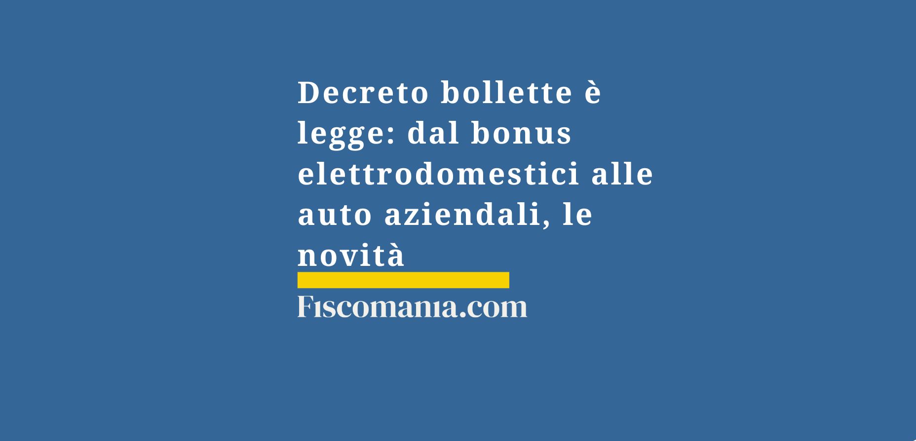Decreto bollette è legge: dal bonus elettrodomestici alle auto aziendali, le novità