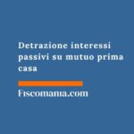 Detrazione interessi passivi su mutuo prima casa detrazione-interessi-passivi-mutui-prima-casa