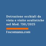 Detrazione occhiali da vista e visite oculistiche nel Mod. 730/2026 detrazione-occhiali-da-vista