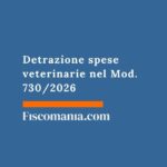 Detrazione spese veterinarie nel Mod. 730/2026 detrazione-spese-veterinarie