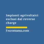 Impianti-agrivoltaici-esclusi-dal-reverse-charge