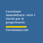 Locazione-immobiliare-rischi-per-il-proprietario