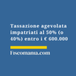 Tassazione-agevolata-impatriati-50%-40%-entro-600.000-euro