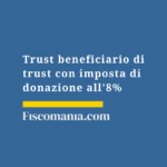 Trust-beneficiario-trust-imposta-donazione-8%