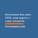 Detrazione box auto 2026, cosa sapere e come ottenerla detrazione-box-auto-come-ottenerla
