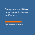 Comprare-o-affittare-casa-dopo-il-rientro-estero