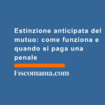 Estinzione-anticipata-mutuo-come-funziona-quando-si-paga-penale