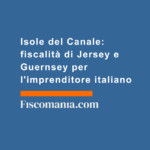 Isole-del-Canale-fiscalità-di-Jersey-Guernsey-imprenditore-italiano