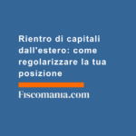 Rientro-di-capitali-dall'estero-come regolarizzare-tua-posizione