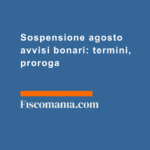 Sospensione-agosto-avvisi-bonari-termini-proroga