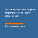 Stock-option-regime-impatriati-nei-neo-domiciliati