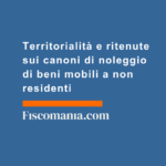 Territorialità-ritenute-canoni-noleggio-beni-mobili-non-residenti