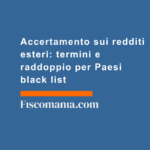 Accertamento-sui-redditi-esteri-termini-raddoppio-Paesi-black-list