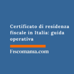 Certificato di residenza fiscale in Italia: guida operativa Certificato-residenza-fiscale-Italia-richiesta-guida-utilizzo