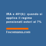 IRA-401(k)-quando-si-applica-regime-pensionati-esteri-al-7%