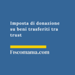 Imposta-di-donazione-beni-trasferiti-tra-trust