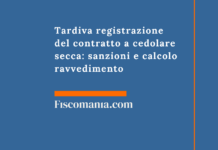 Tardiva registrazione del contratto a cedolare secca: sanzioni e calcolo ravvedimento 2026 Tardiva-registrazione-contratto-cedolare-secca-sanzioni-calcolo-ravvedimento