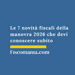 7-novità-fiscali-manovra-2026-devi-conoscere-subito