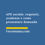 APE-sociale-requisiti-scadenze-come-presentare-domanda