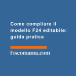 Come-compilare-modello-F24-editabile-guida-pratica