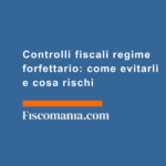 Controlli-fiscali-regime-forfettario-come-evitarli-cosa-rischi
