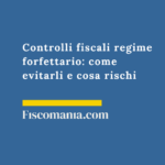 Controlli-fiscali-regime-forfettario-come-evitarli-rischi