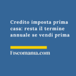 Credito-imposta-prima-casa-resta-termine-annuale-vendi-prima