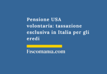 Pensione USA volontaria: tassazione esclusiva in Italia per gli eredi Pensione-USA-volontaria-tassazione-esclusiva-Italia-eredi