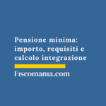 Pensione-minima-importo-requisiti-calcolo-integrazione