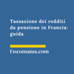 Tassazione-dei-redditi-pensione-Francia-guida