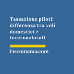 Tassazione-piloti-differenza-voli-domestici-internazionali