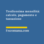 Tredicesima-mensilità-calcolo-pagamento-tassazione