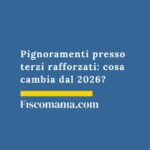 pignoramento-presso-terzi-rafforzato-cosa-cambia